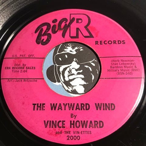 Vince Howard & Vin-Ettes - The Wayward Wind b/w Return To Me - Big R #2000 - Northern Soul
