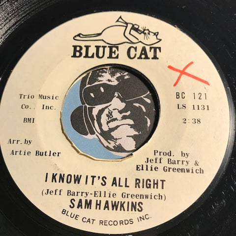 Sam Hawkins - I Know It's All Right b/w It Hurts So Bad (Drip Drop) - Blue Cat #121 - R&B Soul