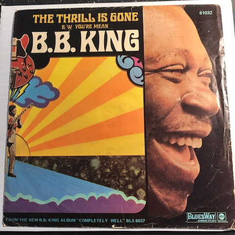 B.B. King - The Thrill Is Gone b/w You're Mean - Bluesway #61032 - Blues