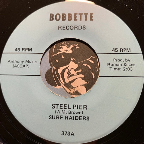 Surf Raiders - Steel Pier b/w Shortnin Board - Bobbette #373 - Surf