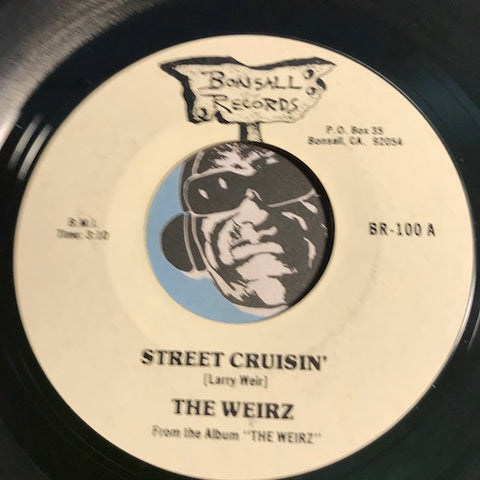 The Weirz - Street Cruisin b/w Back To The Blue - Bonsall #100 - Rock n Roll