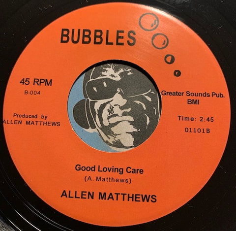 Allen Matthews - Good Loving Care b/w Allen's Party - Bubbles #003 - Funk - Sweet Soul