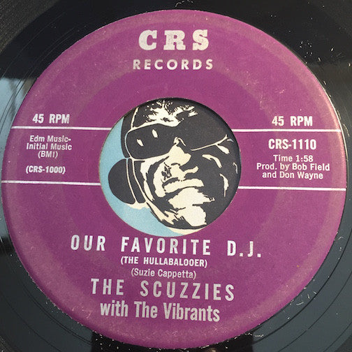 Scuzzies with the Vibrants - Our Favorite D.J. (The Hullabalooer) b/w Dave Hull The Hullabalooer - CRS #1110 - Rock n Roll