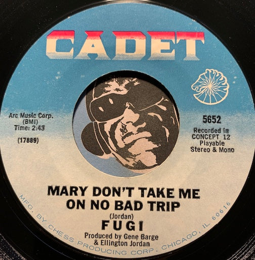 Fugi - Mary Don't Take Me On No Bad Trip b/w Mary - Trip Two - Cadet #5652 - Funk