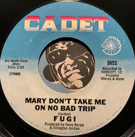 Fugi - Mary Don't Take Me On No Bad Trip b/w Mary - Trip Two - Cadet #5652 - Funk