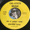 Sisters Love - Do It Right Now b/w same - Cal State Music #3201 - Soul