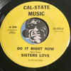 Sisters Love - Do It Right Now b/w same - Cal State Music #3201 - Soul