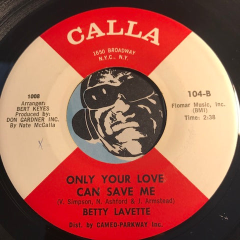 Betty Lavette - Only Your Love Can Save Me b/w I Feel Good (All Over) - Calla #104 - Northern Soul