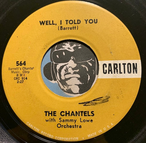 Chantels - Well I Told You b/w Still - Carlton #564 - Doowop