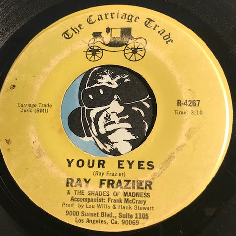 Ray Frazier - Your Eyes b/w Good Side - Carriage Trade #4267 - Modern Soul