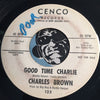 Charles Brown - Good Time Charlie b/w Let Me Know - Cenco #125 - Popcorn Soul