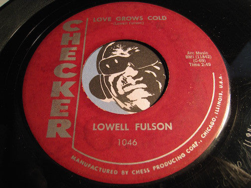Lowell Fulson - Love Grows Cold b/w Troubles With The Blues - Checker #1046 - R&B Soul