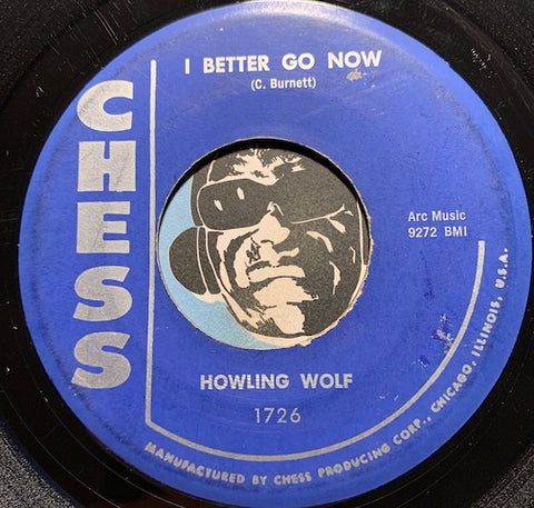 Howling Wolf - I Better Go Now b/w Howlin Blues - Chess #1726 - Blues