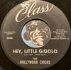 Hollywood Chicks - Hey Little Gigolo b/w Tossin A Ice Cube - Class #303 - R&B - Popcorn Soul - Girl Group