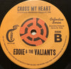 Eddie & Valiants - I Want You Round b/w Cross My Heart - Cobra #2019-001 - Chicano Soul