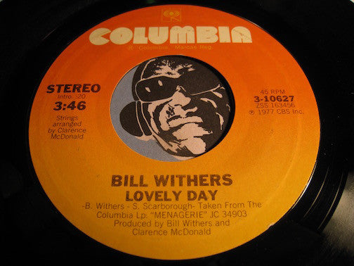 Bill Withers - Lovely Day b/w It Ain't Because Of Me Baby - Columbia #10627 - Funk