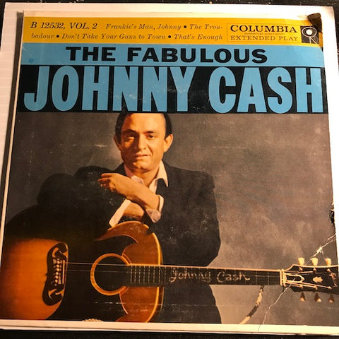 Johnny Cash - The Fabulous EP - Frankie's Man Johnny - The Troubadour b/w Don't Take Your Guns To Town - That's Enough - Columbia #12532 - Country