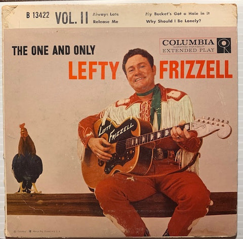 Lefty Frizzell - The One And Only Vol II EP - Always Late - Release Me b/w My Bucket's Got A Hole In It - Why Should I Be Lonely - Columbia #13422 - Country