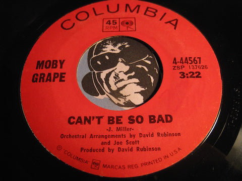 Moby Grape - Can't Be So Bad b/w Bitter Wind - Columbia #44567 - Psych Rock