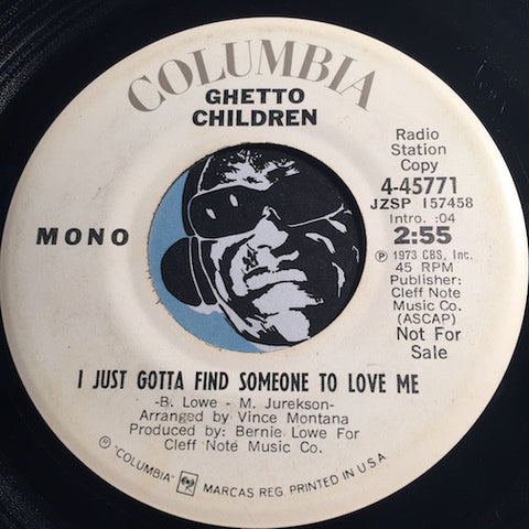 Ghetto Children - I Just Gotta Find Someone To Love Me b/w same - Columbia #45771 - Sweet Soul