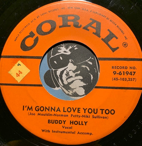 Buddy Holly - I'm Gonna Love You Too b/w Listen To Me - Coral #61947 - Rockabilly