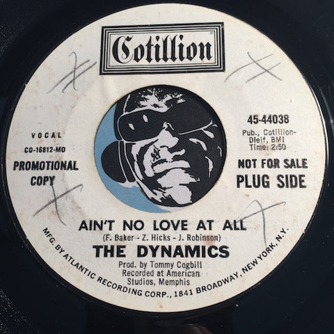 Dynamics - Ain't No Love At All b/w What Would I Do - Cotillion #44038 - Northern Soul