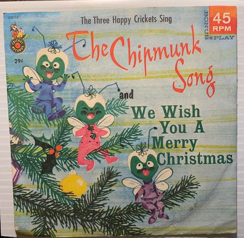 Happy Crickets - The Chipmunk Song b/w We Wish You A Merry Christmas - Cricket #18 - Childrens - Christmas/Holiday - Picture Sleeve