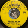 Staple Singers - Standing At The Bedside Of My Neighbor b/w I'll Fly Away - D-Town #204 - Gospel Soul