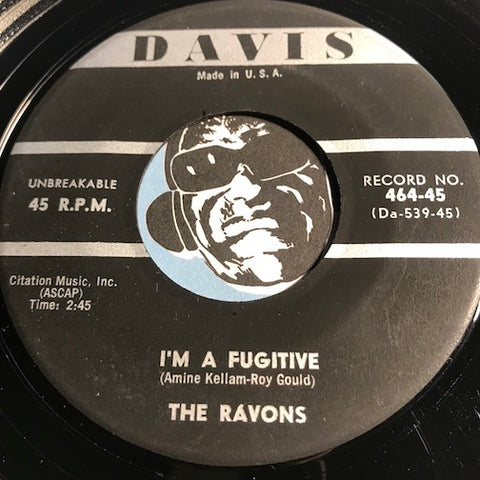 The Ravons - I'm A Fugitive b/w Don't Ever Break Your Baby's Heart - Davis #464 - Popcorn Soul