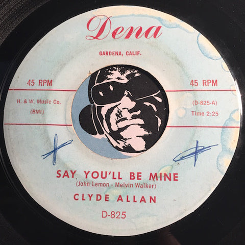 Clyde Allan - Tell Me b/w Say You'll Be Mine - Dena #825 - Teen