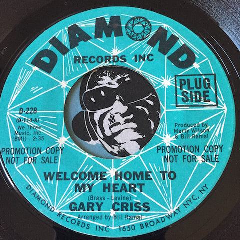 Gary Criss - Welcome Home To My Heart b/w Hands Off Buddy - Diamond #228 - Northern Soul