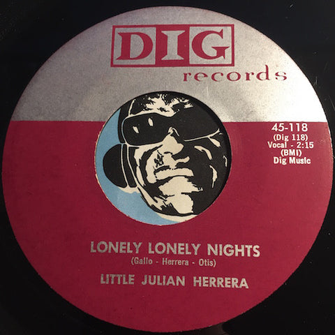 Little Julian Herrera - Lonely Lonely Nights b/w In Exchange For Your Love - Dig #118 - Doowop Reissues - Chicano Soul