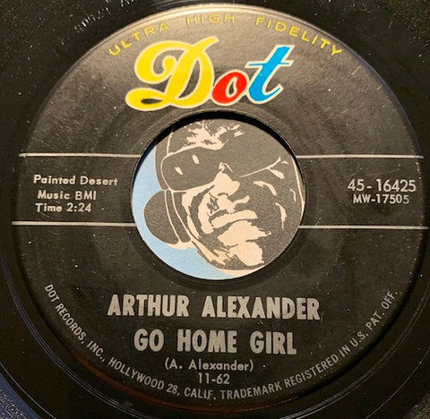 Arthur Alexander - Go Home Girl b/w You're The Reason - Dot #16425 - Northern Soul - R&B Soul