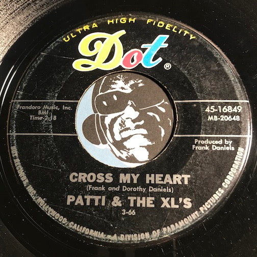 Patti & The XL's - Cross My Heart b/w After The Laughter Came The Tears - Dot #16849 - Popcorn Soul - Teen