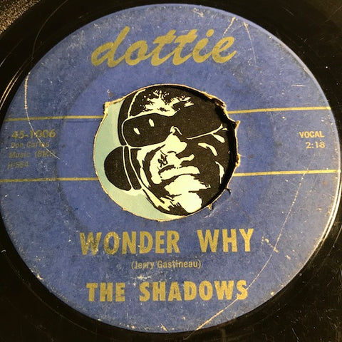 Shadows - Wonder Why b/w Tell This Lonely Heart Goodbye - Dottie #1006 - Teen - Doowop