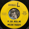 Wilson Pickett - Baby Call On Me b/w If You Need Me - Double L #713 - R&B Soul