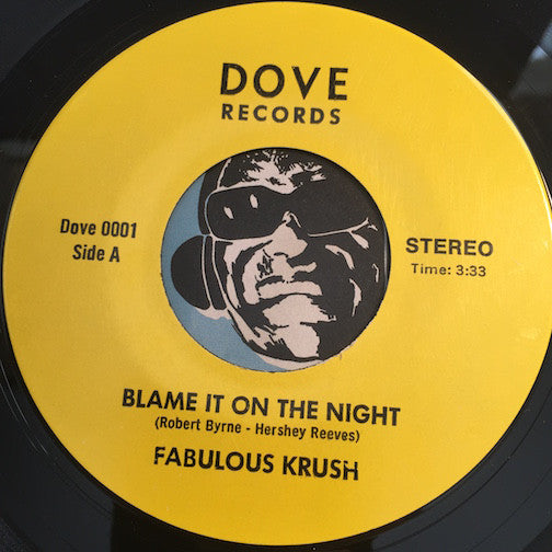 Fabulous Krush - Blame It On The Night b/w All The Time - Dove #0001 - Soul