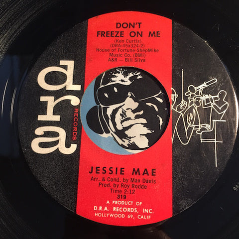 Jessie Mae - Don't Freeze On Me b/w It Might As Well Be Spring - Dra #324 - R&B Soul