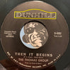 Thomas Group - I've Got No More To Say b/w Then It Begins - Dunhill #4062 - Rock n Roll