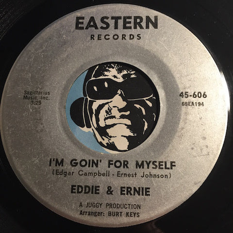 Eddie & Ernie - I'm Goin For Myself b/w The Cat - Eastern #606 - Soul