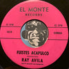 Ray Avila - Fuistes Acapulco b/w Corrido De Jovita Valdovin - El Monte #102 - Latin