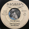 Tony Middleton & Willows - Only My Heart b/w The First Taste Of Love - Eldorado #508 - Doowop