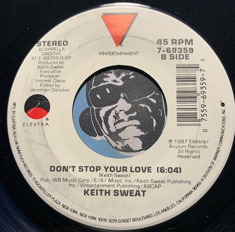 Keith Sweat - Don't Stop Your Love (6:04) b/w Don't Stop Your Love (4:29) - Elektra #69359 - 80's