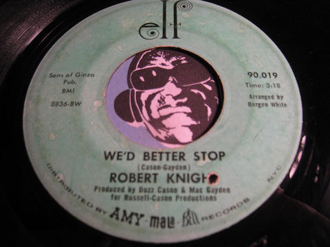 Robert Knight - We'd Better Stop b/w Isn't It Lonely Together - Elf #90019 - Soul