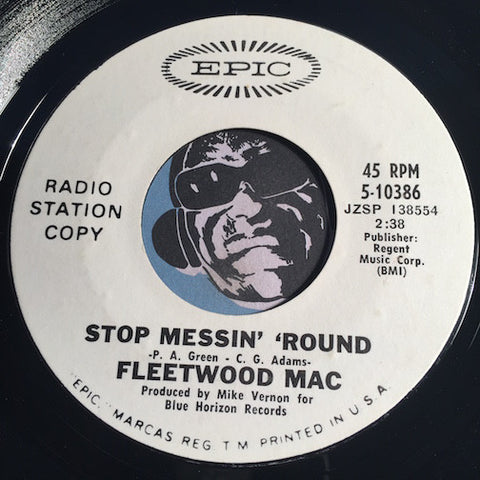 Fleetwood Mac - Stop Messin 'Round b/w Need Your Love So Bad - Epic #10386 - Rock n Roll