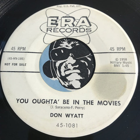 Don Wyatt - You Oughta Be In The Movies b/w Let Me Be The One - Era #1081 - Teen - Rock n Roll