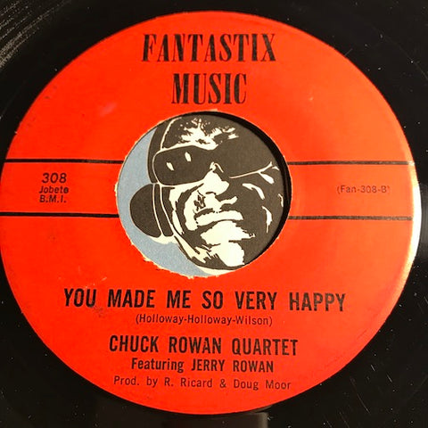 Chuck Rowan Quartet - You Made Me So Very Happy b/w My Way - Fantastic Music #308 - Soul - Jazz