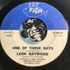 Leon Haywood - Ain't No Use b/w One Of These Days - Fat Fish #8001 - Northern Soul