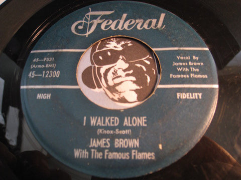 James Brown & Famous Flames - I Walked Alone b/w You're Mine You're Mine - Federal #12300 - R&B