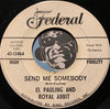 El Pauling and Royal Abbit - Send Me Somebody b/w Come On Let's Have A Good Time - Federal #12464 - R&B Soul